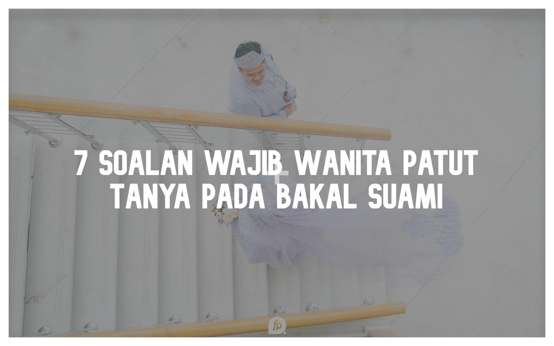 7 Soalan WAJIB Wanita Patut Tanya Pada Bakal Suami - PP Signature