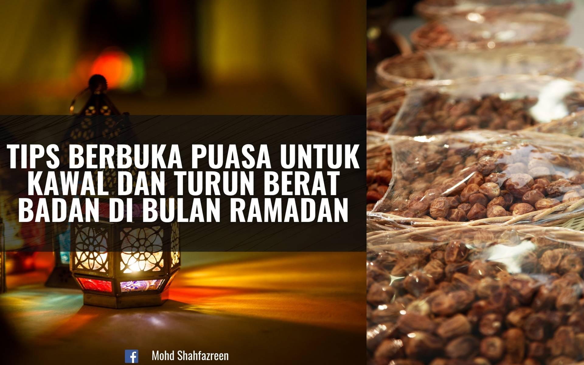 10 Tips Berbuka Puasa Untuk Kawal Dan Turunkan Berat Badan Di Bulan Ramadhan - PP Signature