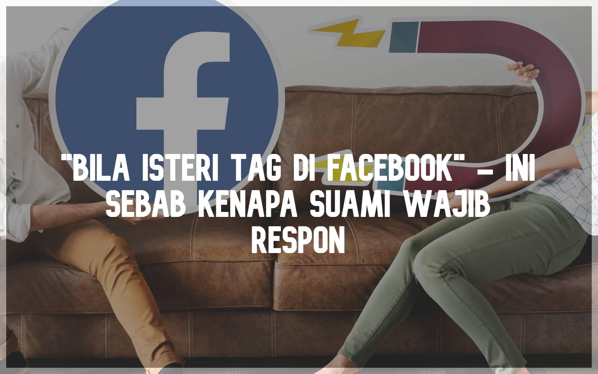 "Bila Isteri Tag di Facebook, Suami Wajib Respon" - Ini Sebab Kenapa - PP Signature