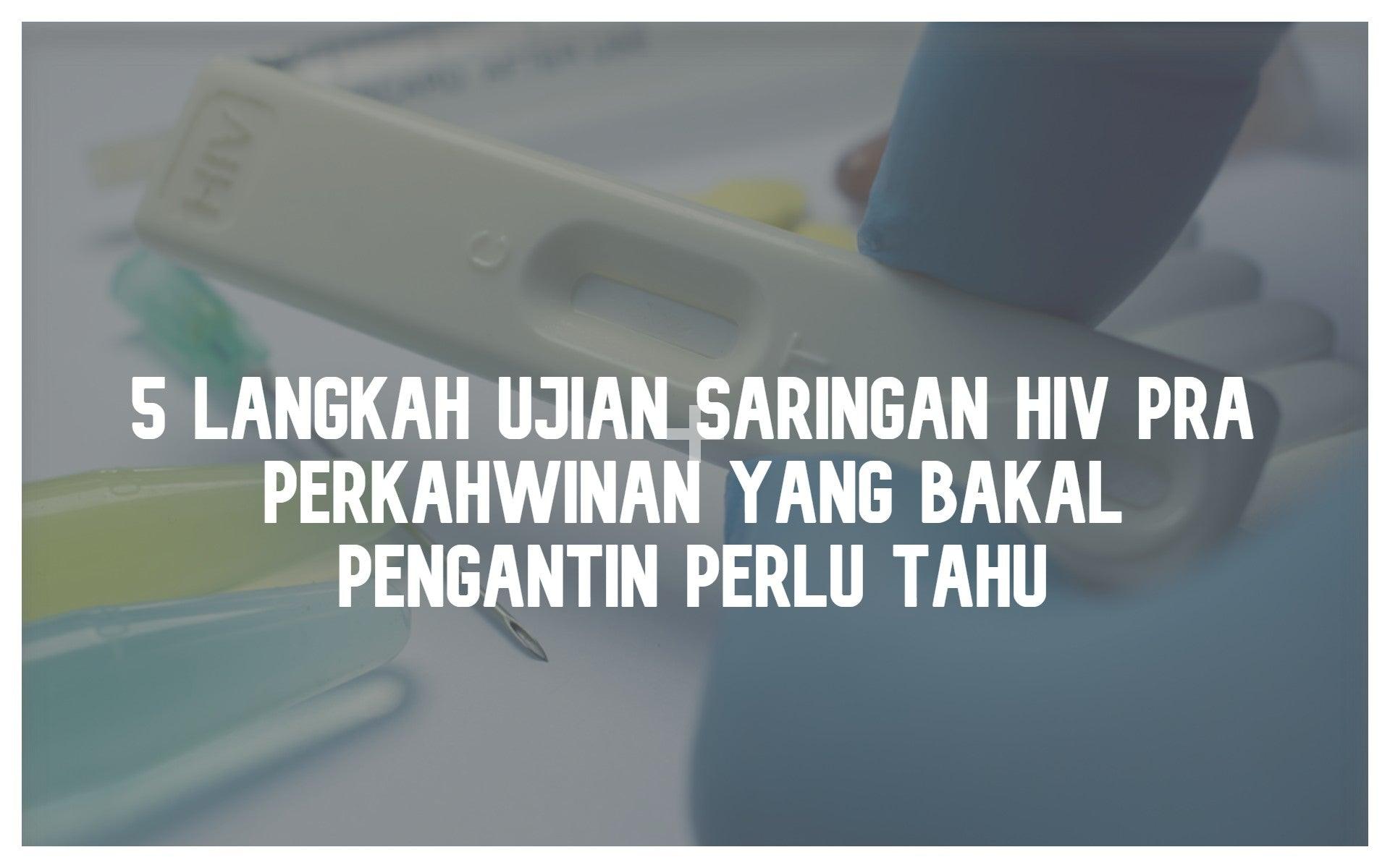 5 Langkah Ujian Saringan Hiv Pra Perkahwinan Yang Bakal Pengantin Perlu Tahu - PP Signature