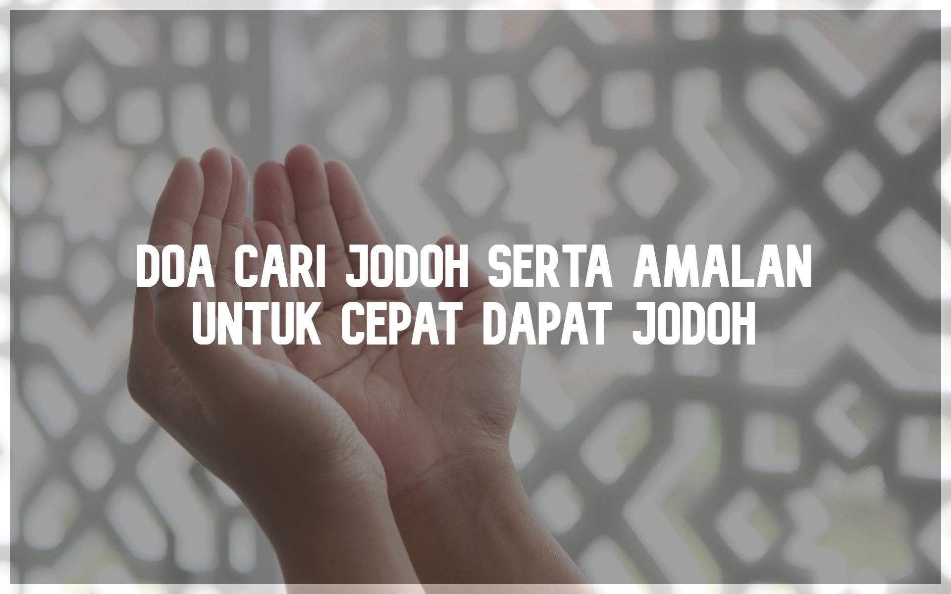 Doa Cari Jodoh Serta Amalan Untuk Cepat Dapat Jodoh