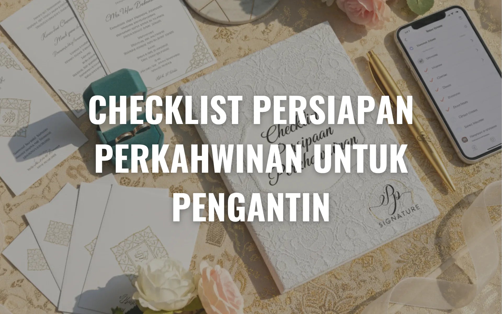 Checklist Persiapan Perkahwinan Untuk Pengantin: Panduan Lengkap A Sampai Z