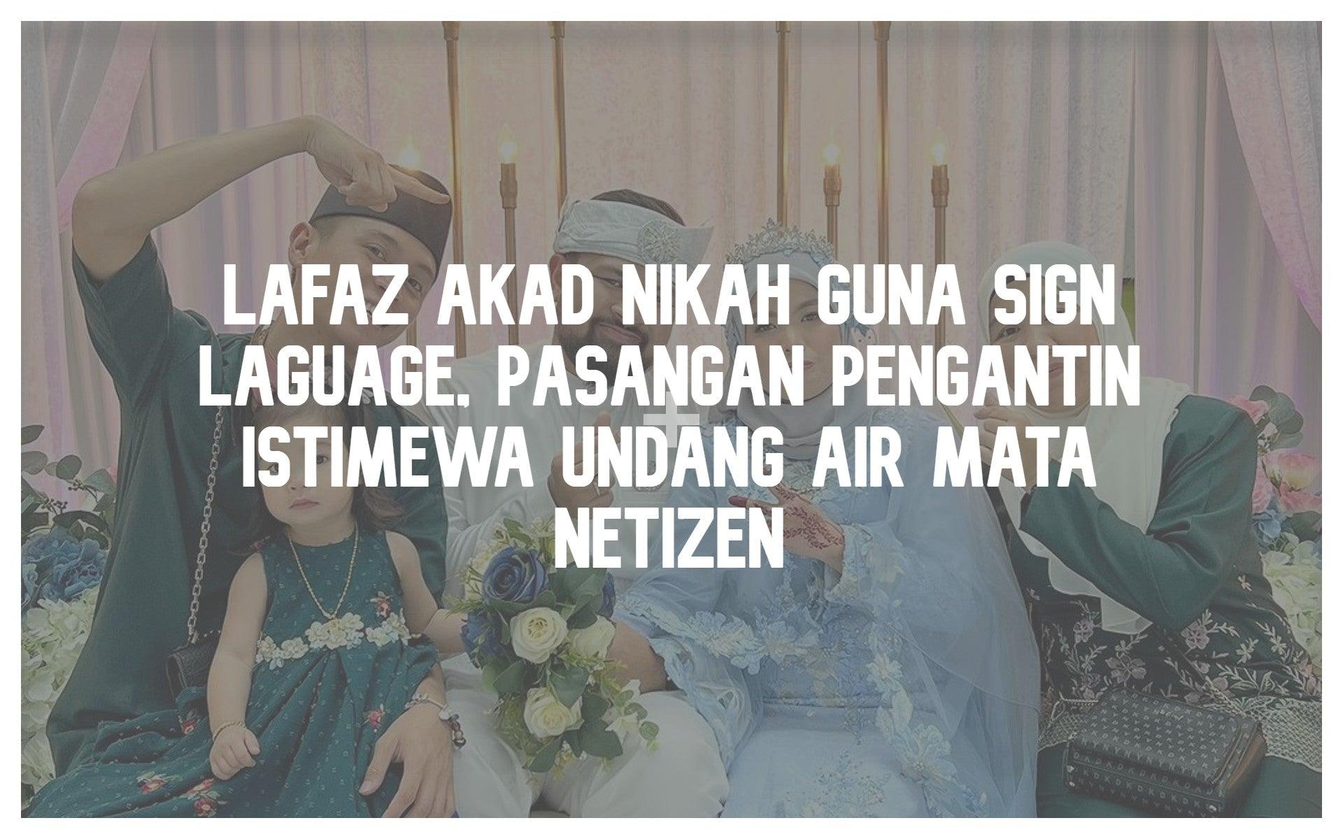 Lafaz Akad Nikah Guna Sign Laguage, Pasangan Pengantin Istimewa Undang Air Mata Netizen - PP Signature