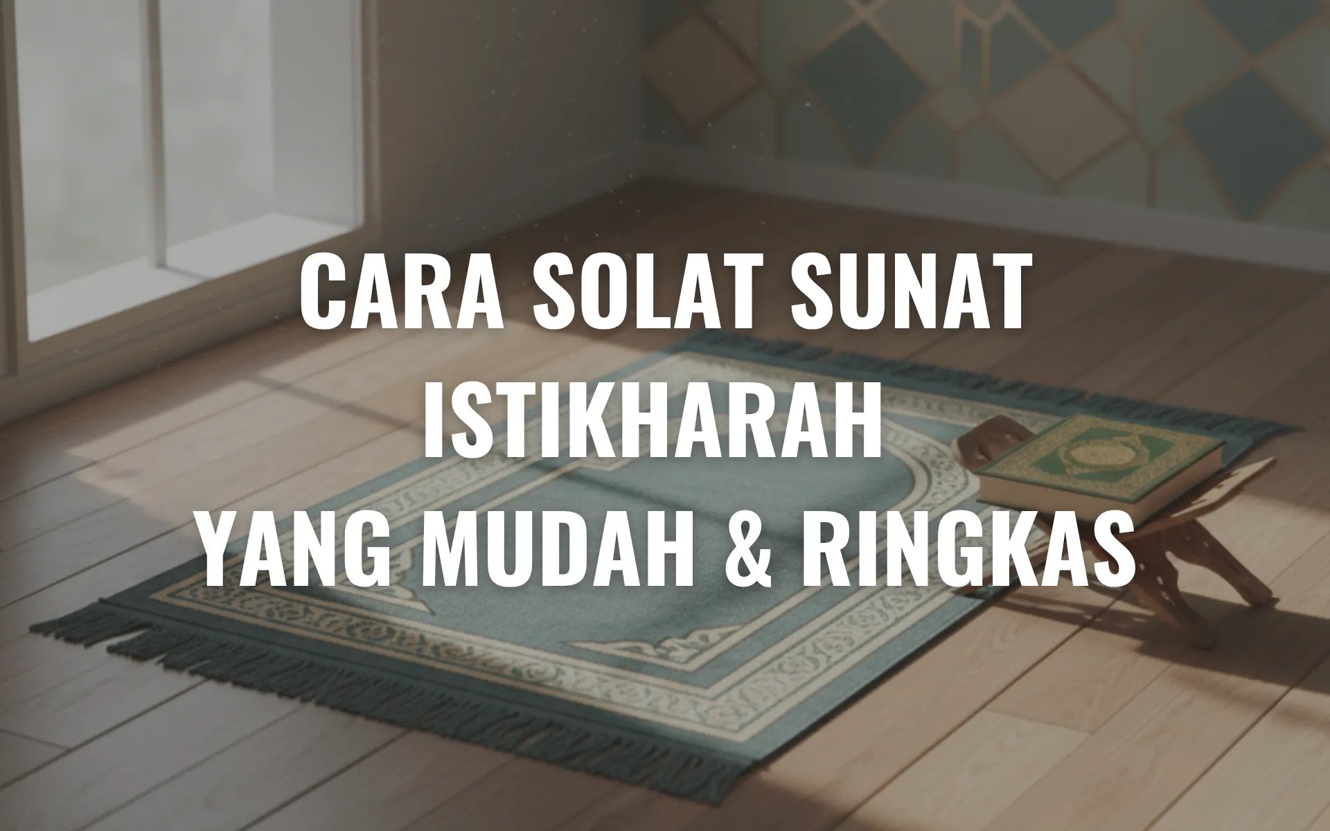 Cara Solat Sunat Istikharah Yang Mudah & Ringkas