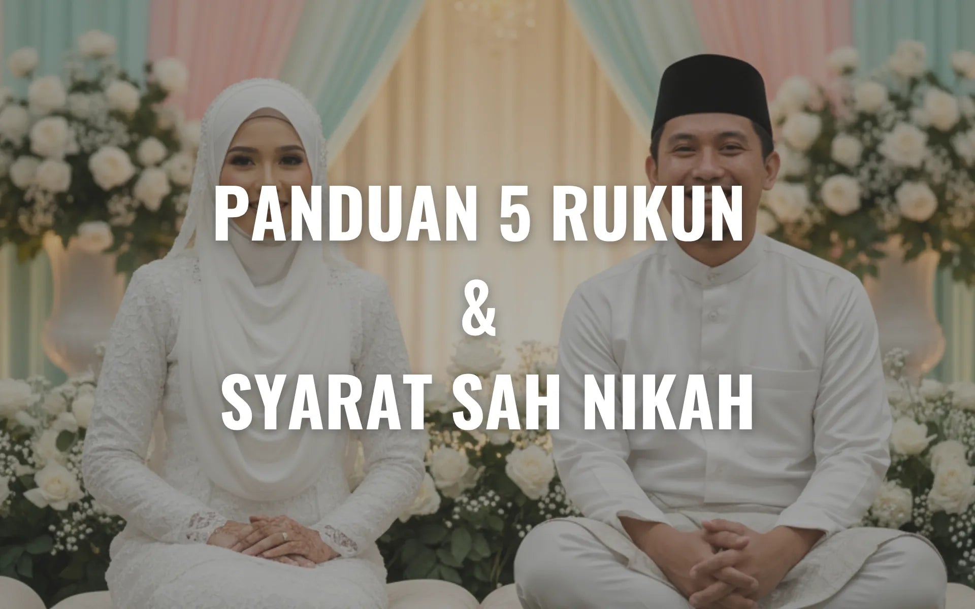 Rukun Nikah: Panduan 5 Rukun & Syarat Sah Nikah