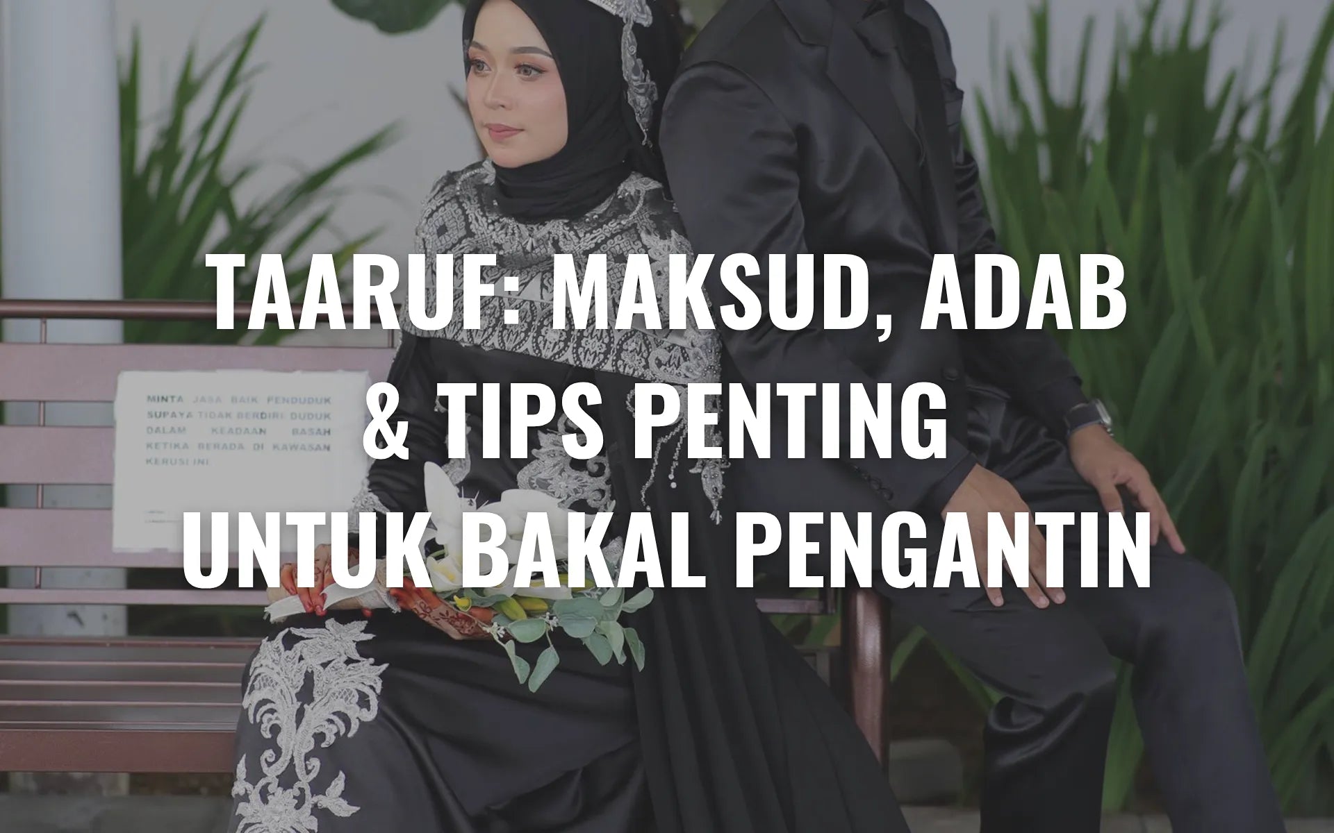 Taaruf: Maksud, Adab dan Tips Penting Untuk Bakal Pengantin
